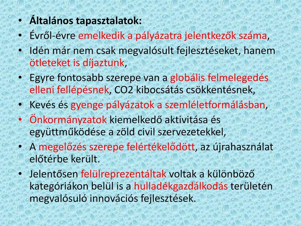 szemléletformálásban, Önkormányzatok kiemelkedő aktivitása és együttműködése a zöld civil szervezetekkel, A megelőzés szerepe felértékelődött, az