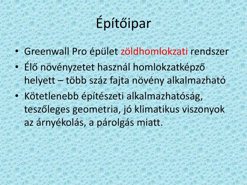 növény alkalmazható Kötetlenebb építészeti alkalmazhatóság,