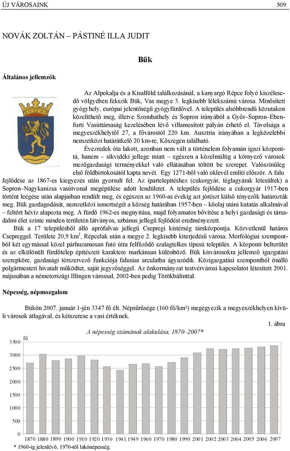 A település alsóbbrendű közutakon közelíthető meg, illetve Szombathely és Sopron irányából a Győr Sopron Ebenfurti Vasúttársaság kezelésében lévő villamosított pályán érhető el.