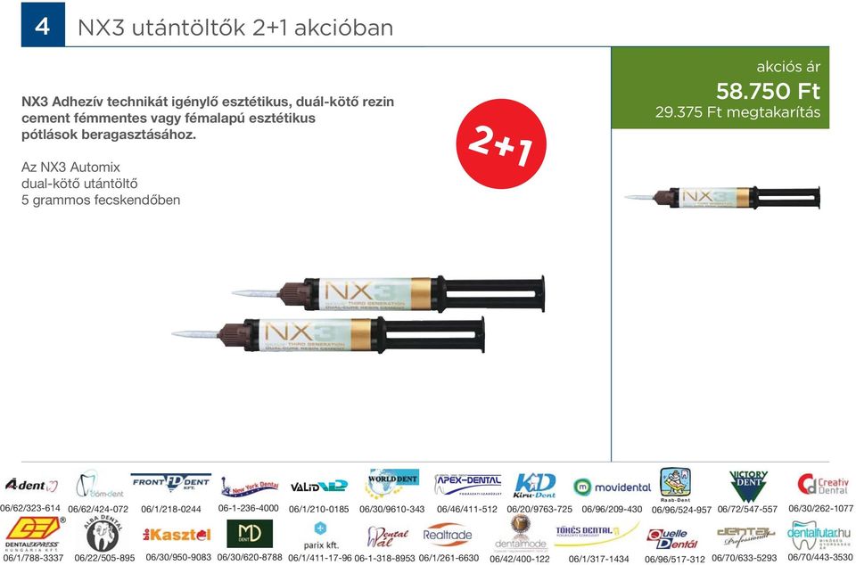 375 Ft megtakarítás 06/62/424-072 06/1/218-0244 06-1-236-4000 06/1/210-0185 06/30/9610-343 06/46/411-512 06/20/9763-725 06/96/209-430