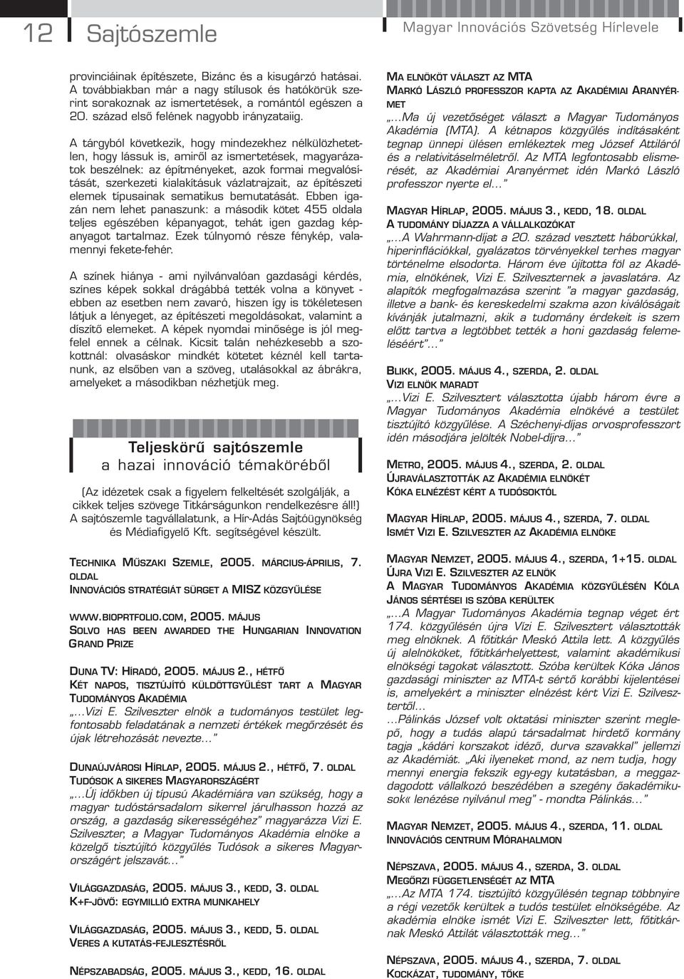 A tárgyból következik, hogy mindezekhez nélkülözhetetlen, hogy lássuk is, amiről az ismertetések, magyarázatok beszélnek: az építményeket, azok formai megvalósítását, szerkezeti kialakításuk