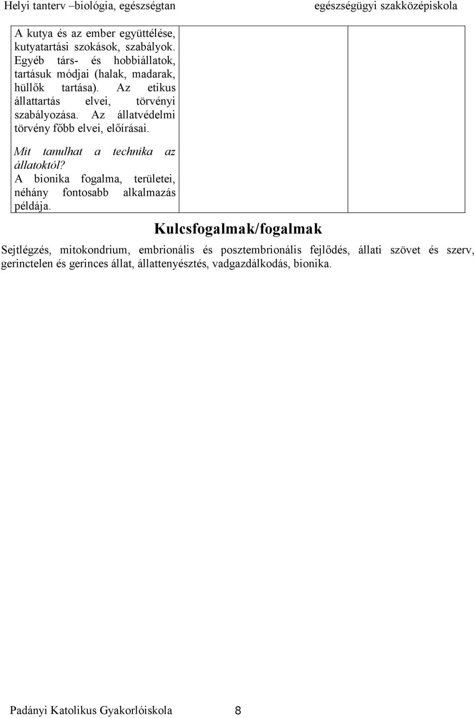 Az állatvédelmi törvény főbb elvei, előírásai. Mit tanulhat a technika az állatoktól?