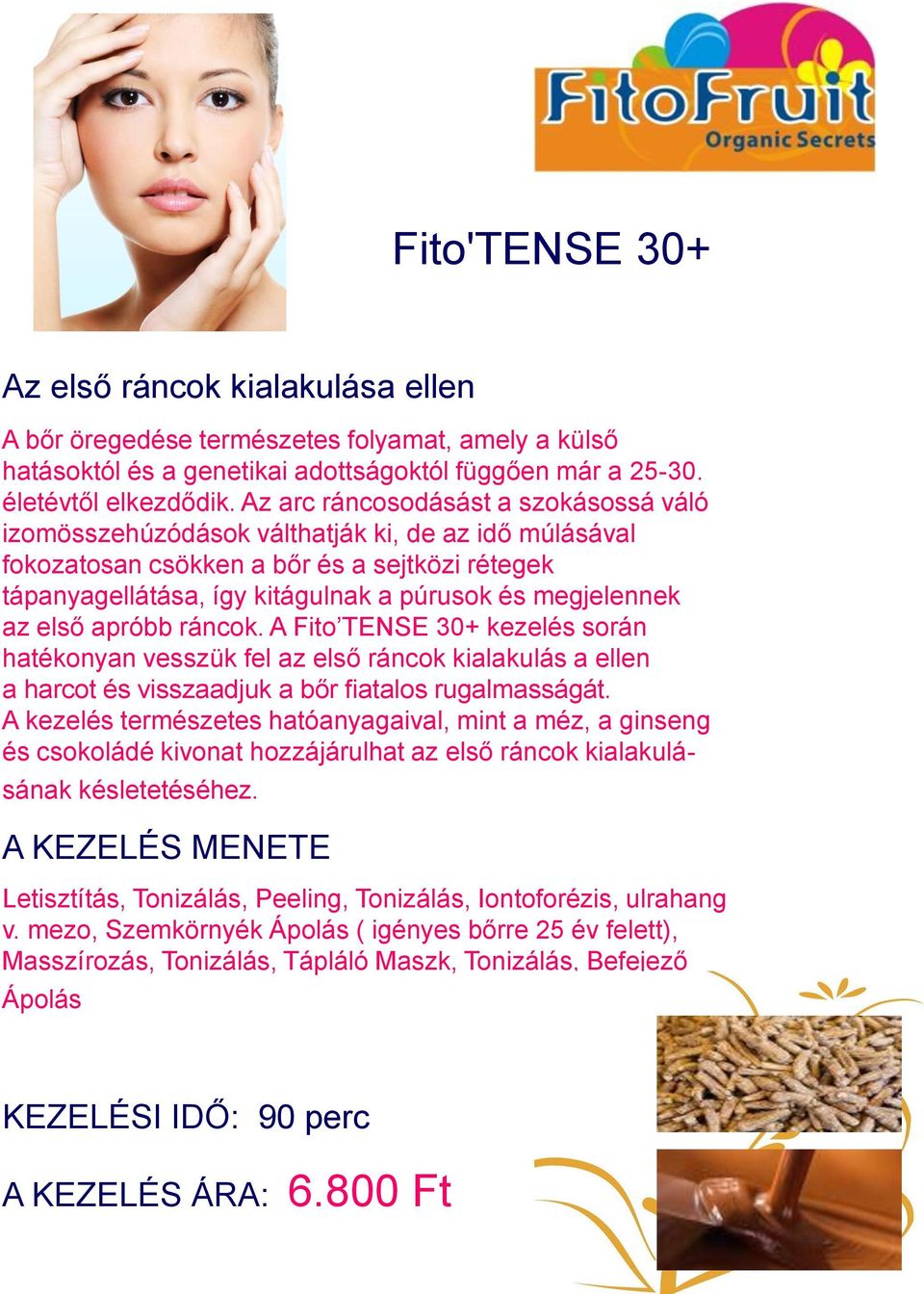 az első apróbb ráncok. A Fito TENSE 30+ kezelés során hatékonyan vesszük fel az első ráncok kialakulás a ellen a harcot és visszaadjuk a bőr fiatalos rugalmasságát.