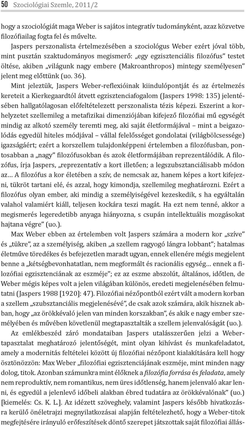 (Makroanthropos) mintegy személyesen jelent meg előttünk (uo. 36).