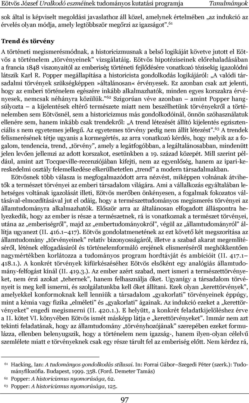 Eötvös hipotéziseinek előrehaladásában a francia 1848 viszonyaitól az emberiség történeti fejlődésére vonatkozó tézisekig igazolódni látszik Karl R.