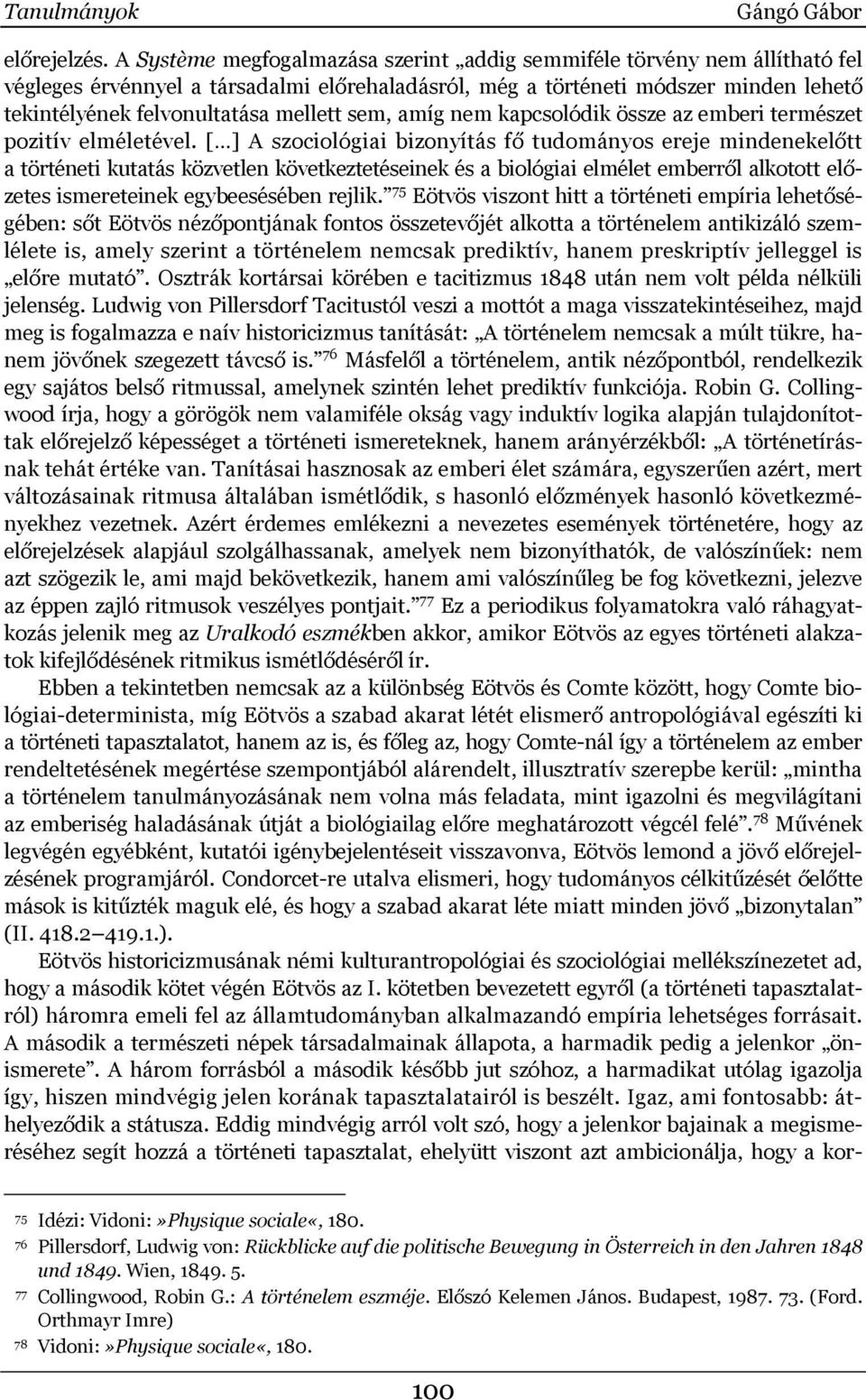 sem, amíg nem kapcsolódik össze az emberi természet pozitív elméletével.