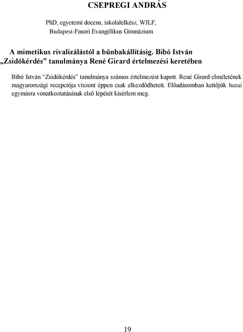 Bibó István Zsidókérdés tanulmánya René Girard értelmezési keretében Bibó István Zsidókérdés tanulmánya számos