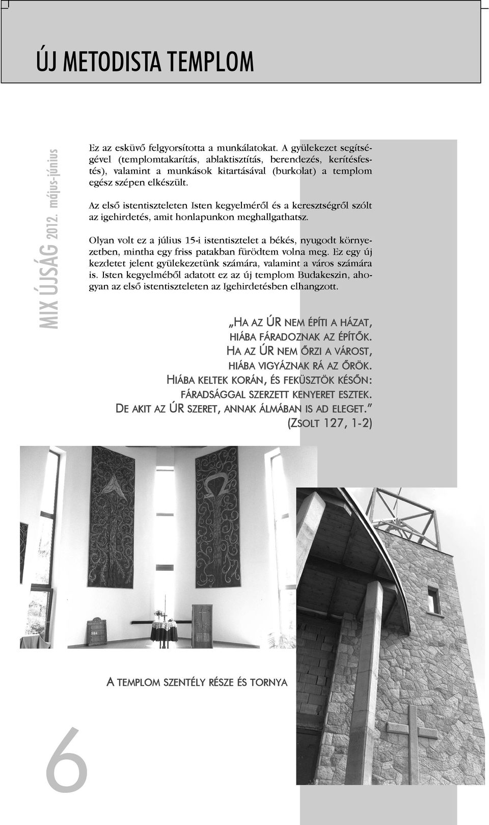 Az első istentiszteleten Isten kegyelméről és a keresztségről szólt az igehirdetés, amit honlapunkon meghallgathatsz.