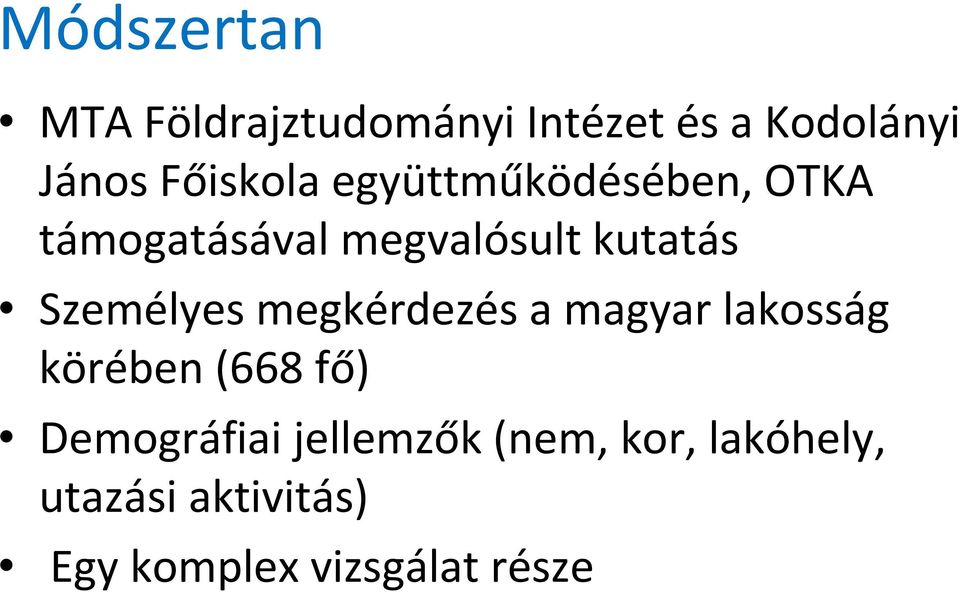 Személyes megkérdezés a magyar lakosság körében (668 fő) Demográfiai