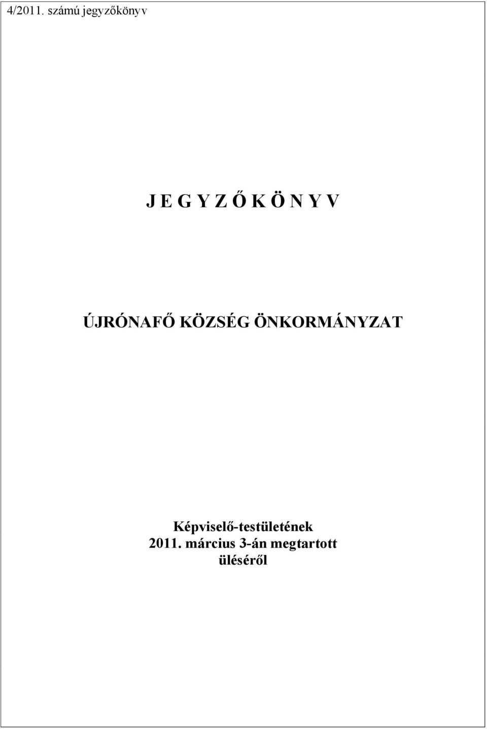 N Y V ÚJRÓNAFŐ KÖZSÉG ÖNKORMÁNYZAT