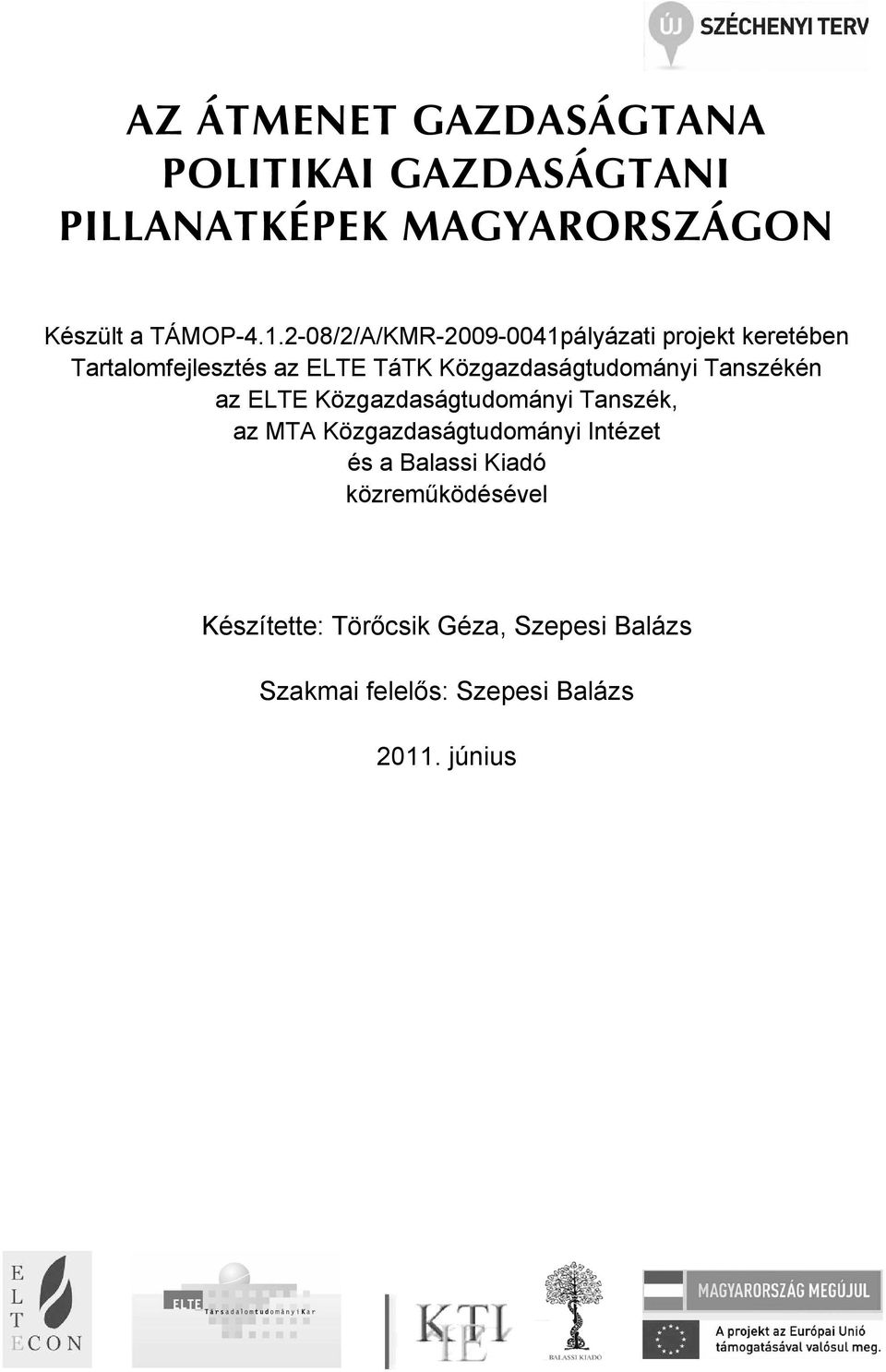 Közgazdaságtudományi Tanszékén az ELTE Közgazdaságtudományi Tanszék, az MTA Közgazdaságtudományi