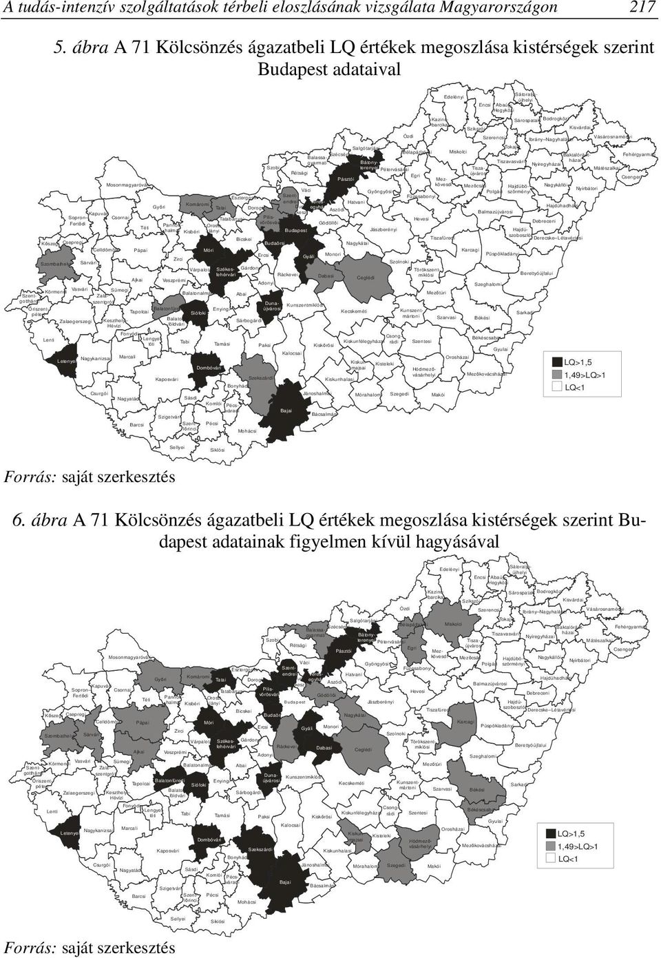 Balassagyarmati Szécsényi Salgótarjáni Ózdi Kazincbarcikai Edelényi Encsi Abaúj Hegyközi Sátoraljaújhelyi Kisvárdai Vásárosnaményi Fehérgyarmati Csengeri Mátészalkai Baktalórántházai Ibrány