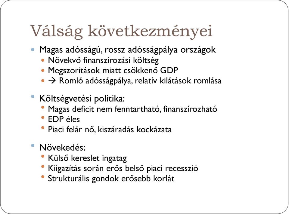 politika: Magas deficit nem fenntartható, finanszírozható EDP éles Piaci felár nő, kiszáradás