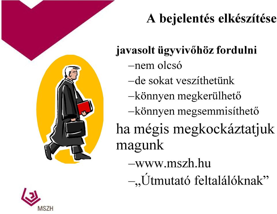 megkerülhető könnyen megsemmisíthető ha mégis