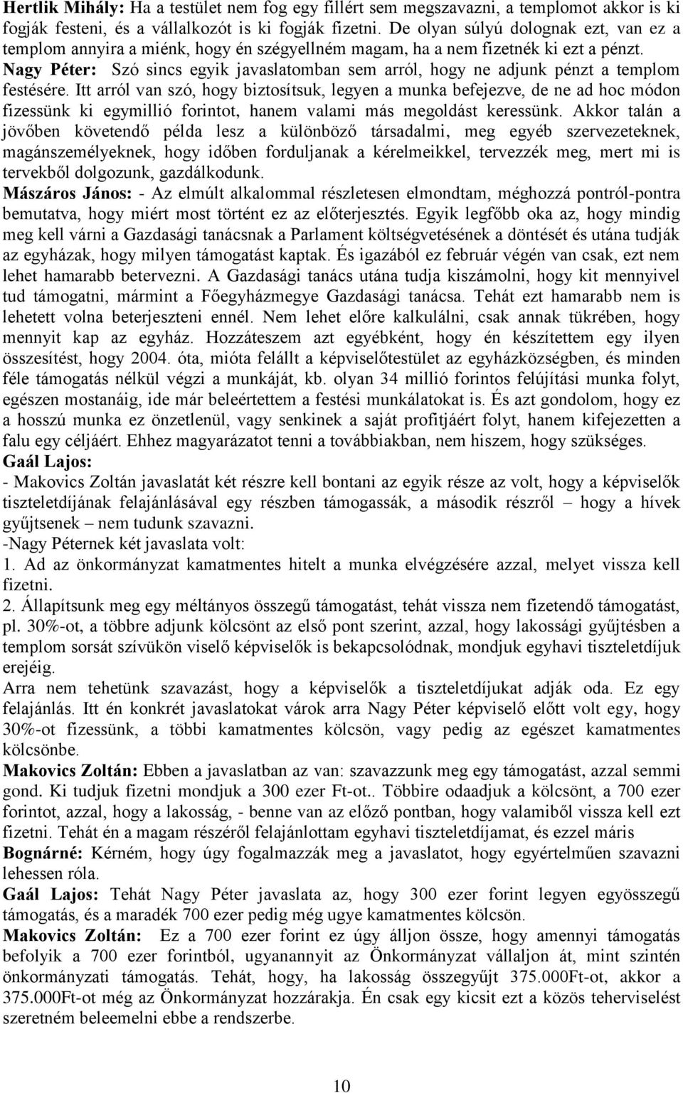 Nagy Péter: Szó sincs egyik javaslatomban sem arról, hogy ne adjunk pénzt a templom festésére.