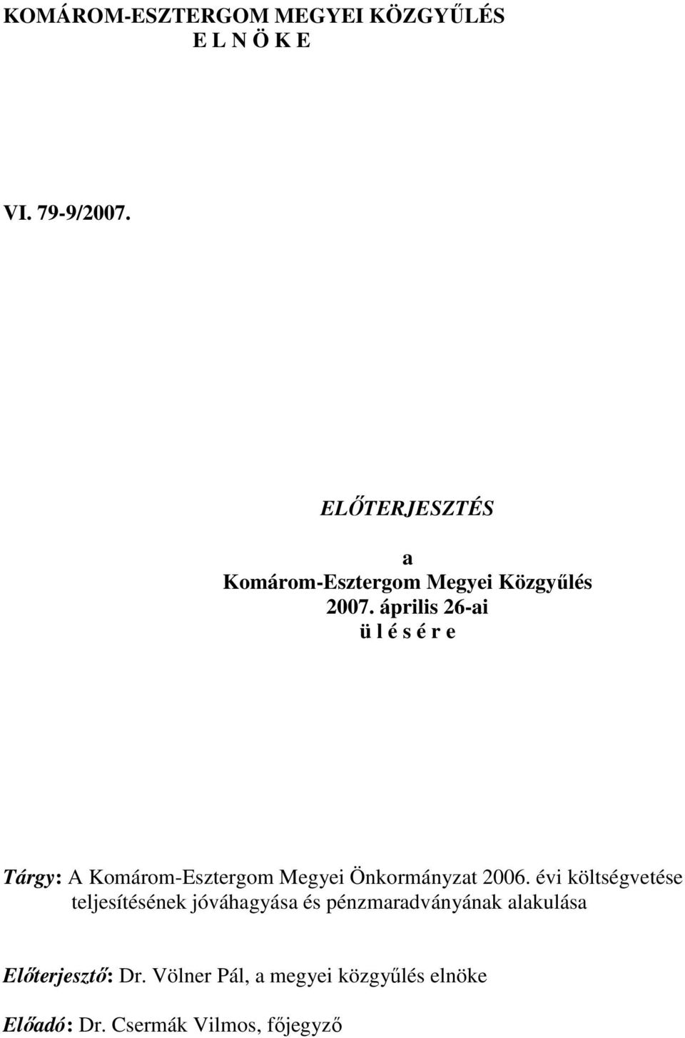 április 26-ai ü l é s é r e Tárgy: A Komárom-Esztergom Megyei Önkormányzat 2006.
