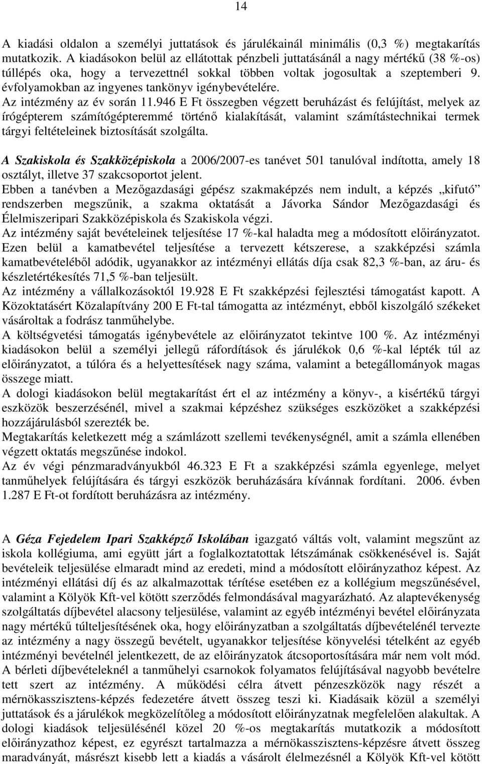 évfolyamokban az ingyenes tankönyv igénybevételére. Az intézmény az év során 11.