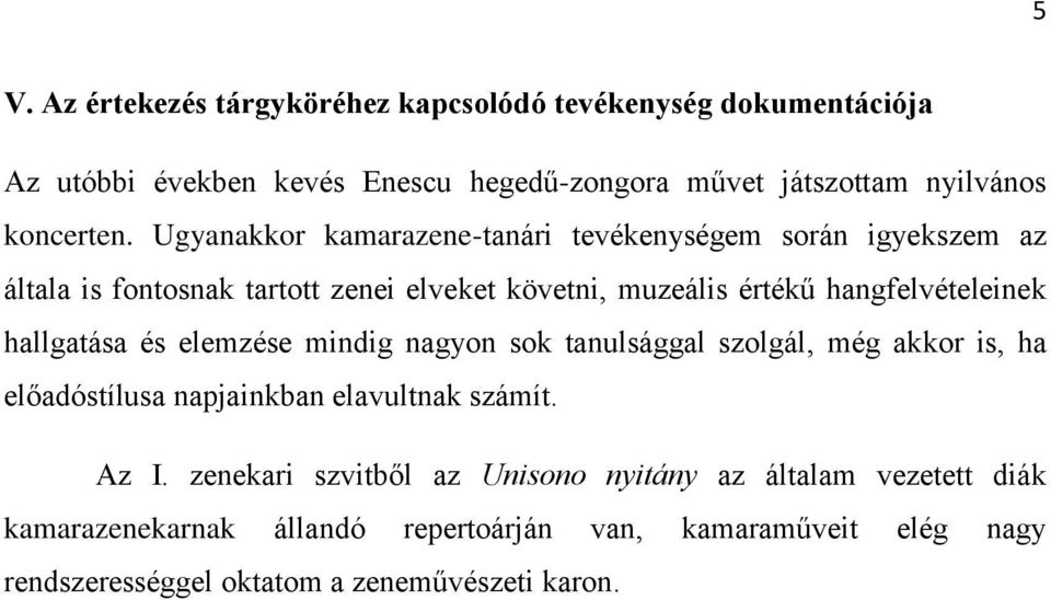 hallgatása és elemzése mindig nagyon sok tanulsággal szolgál, még akkor is, ha előadóstílusa napjainkban elavultnak számít. Az I.