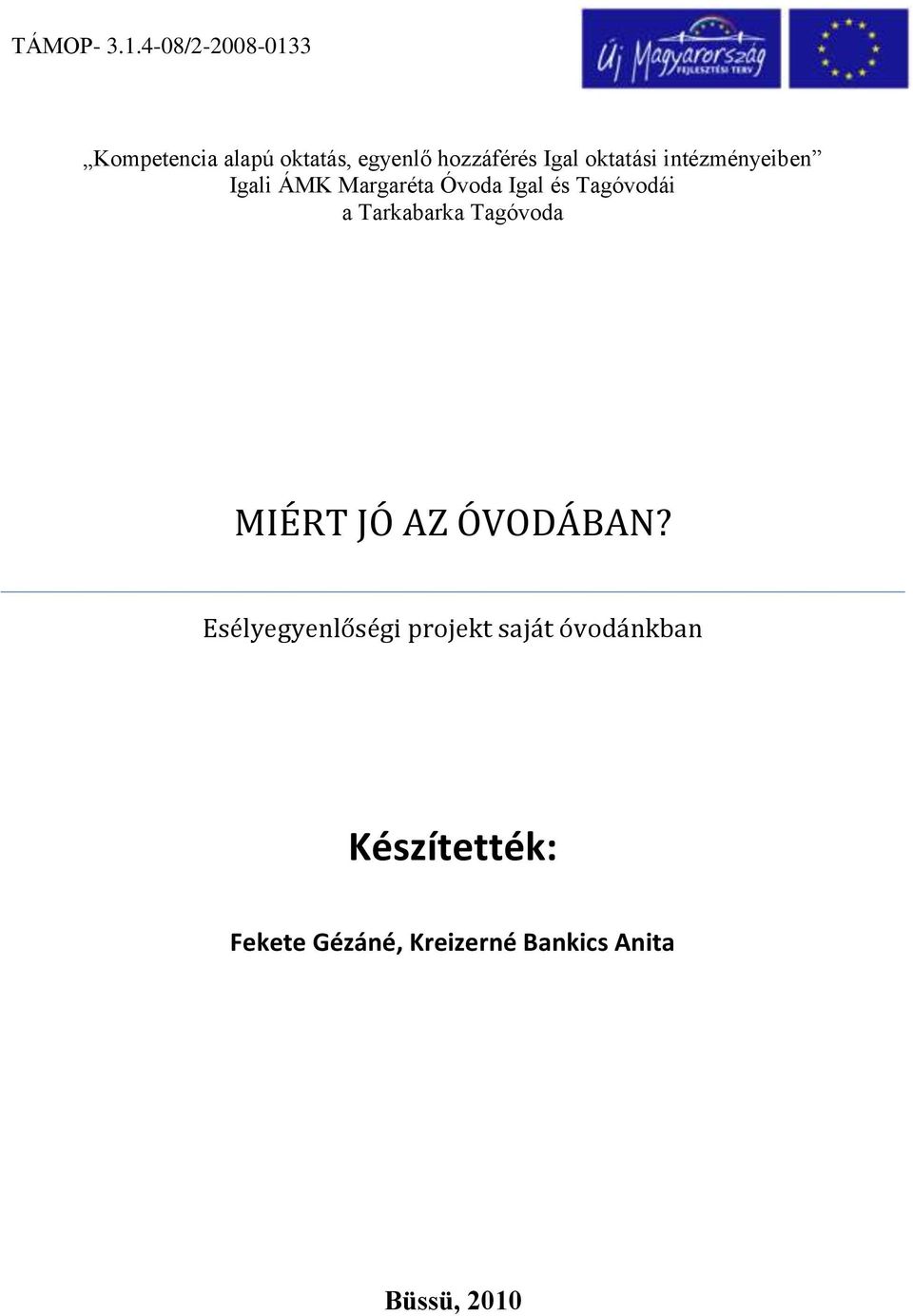 oktatási intézményeiben Igali ÁMK Margaréta Óvoda Igal és Tagóvodái a