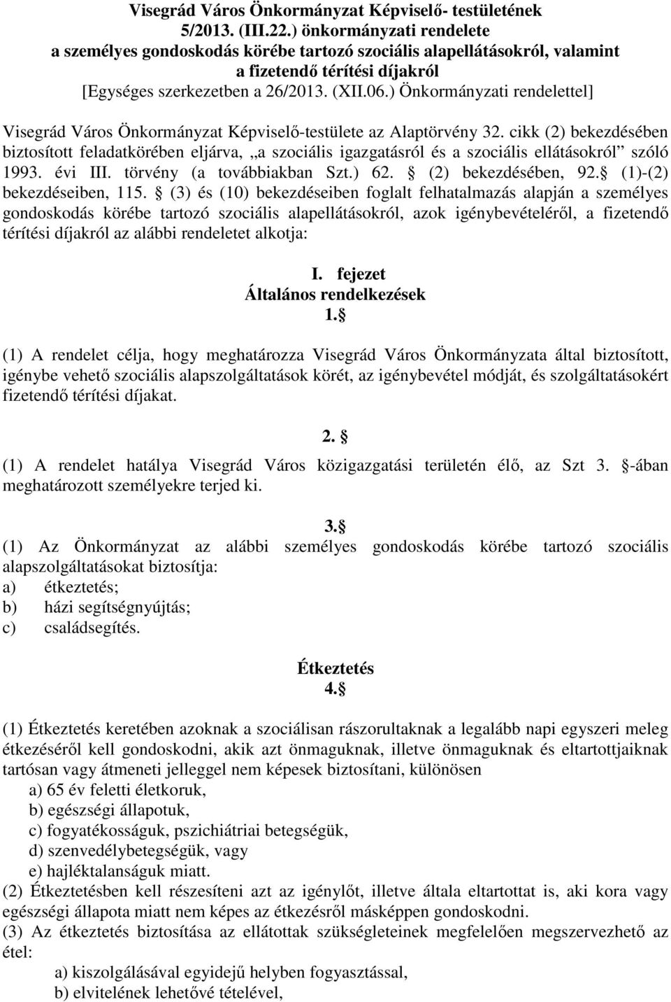 ) Önkormányzati rendelettel] Visegrád Város Önkormányzat Képviselő-testülete az Alaptörvény 32.