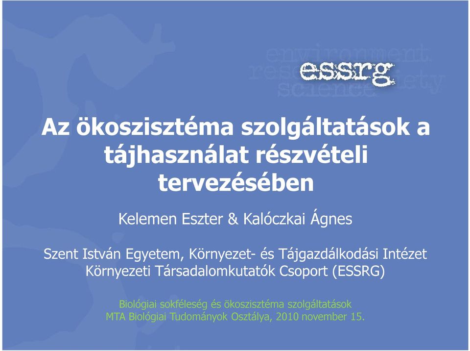 Intézet Környezeti Társadalomkutatók Csoport (ESSRG) Biológiai sokféleség és