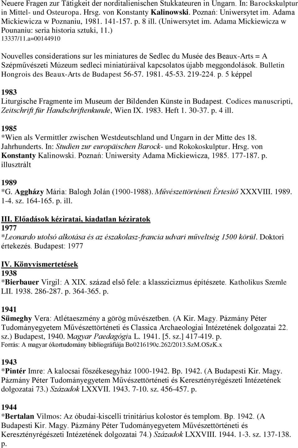 a=00144910 Nouvelles considerations sur les miniatures de Sedlec du Musée des Beaux-Arts = A Szépművészeti Múzeum sedleci miniatúráival kapcsolatos újabb meggondolások.