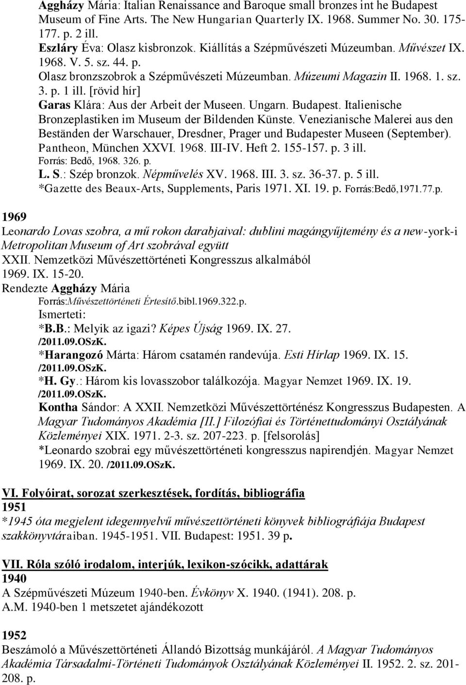 [rövid hír] Garas Klára: Aus der Arbeit der Museen. Ungarn. Budapest. Italienische Bronzeplastiken im Museum der Bildenden Künste.