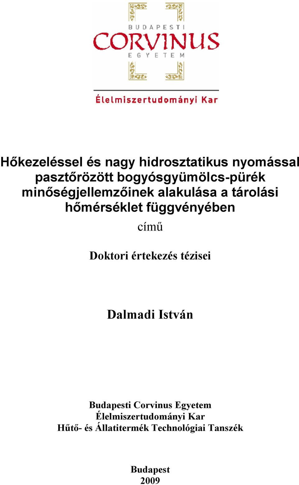 függvényében című Doktori értekezés tézisei Dalmadi István Budapesti