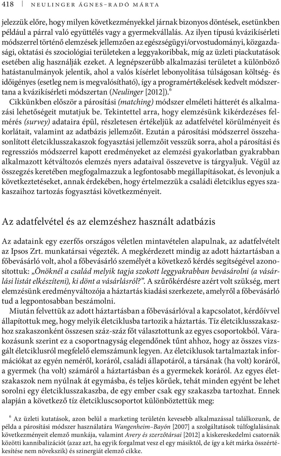 esetében alig használják ezeket.