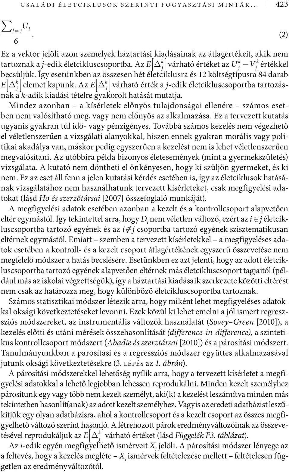 Az E k j várható érték a j-edik életcikluscsoportba tartozásnak a k-adik kiadási tételre gyakorolt hatását mutatja.