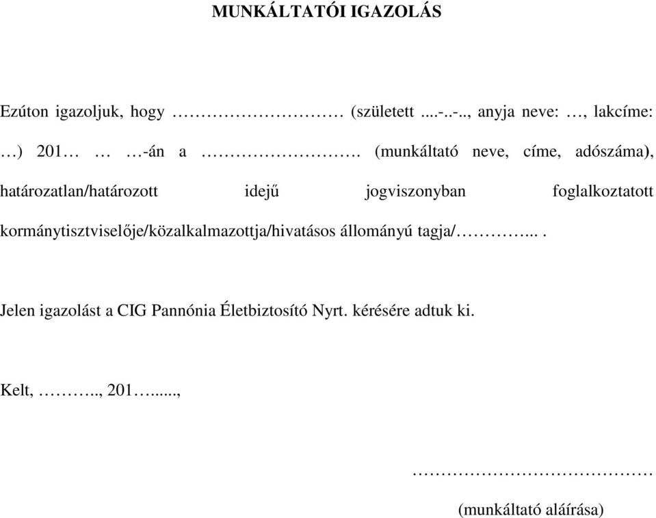 (munkáltató neve, címe, adószáma), határozatlan/határozott idejű jogviszonyban