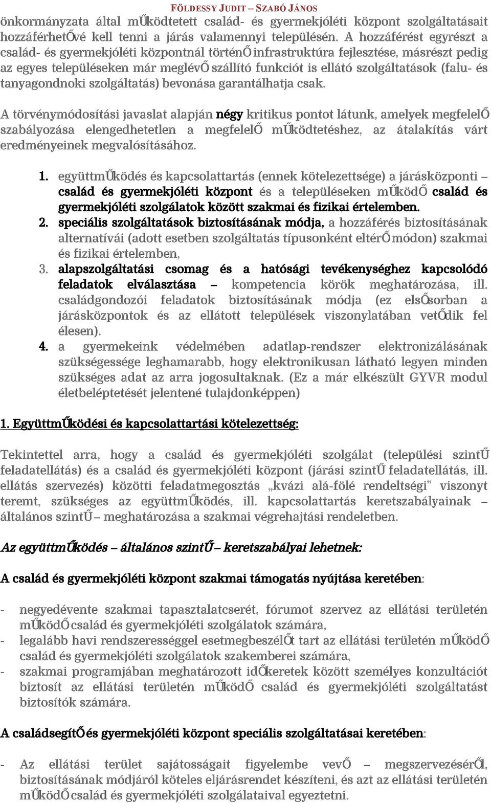 TANYAGONDNOKI SZOLGÁLTATÁS) BEVONÁSA GARANTÁLHATJA CSAK.