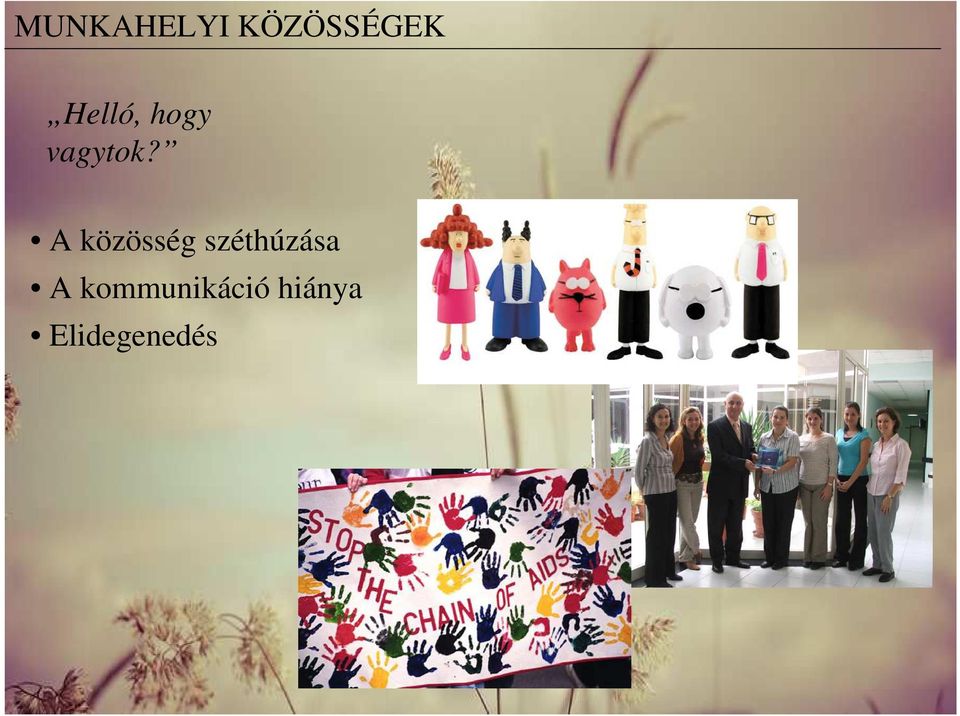 A közösség széthúzása A