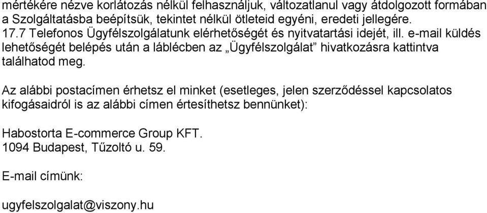 e-mail küldés lehetőségét belépés után a láblécben az Ügyfélszolgálat hivatkozásra kattintva találhatod meg.