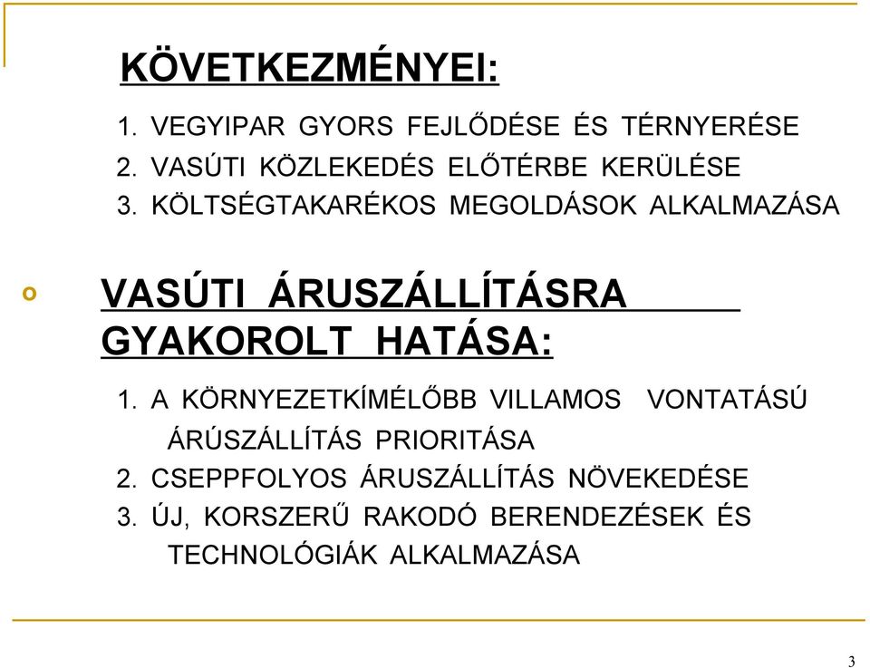 KÖLTSÉGTAKARÉKOS MEGOLDÁSOK ALKALMAZÁSA o VASÚTI ÁRUSZÁLLÍTÁSRA GYAKOROLT HATÁSA: 1.