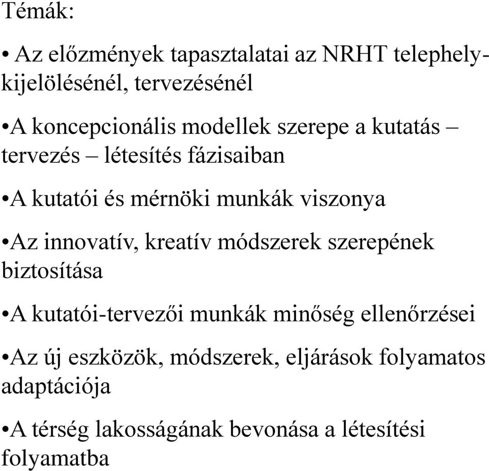 innovatív, kreatív módszerek szerepének biztosítása A kutatói-tervezői munkák minőség ellenőrzései Az