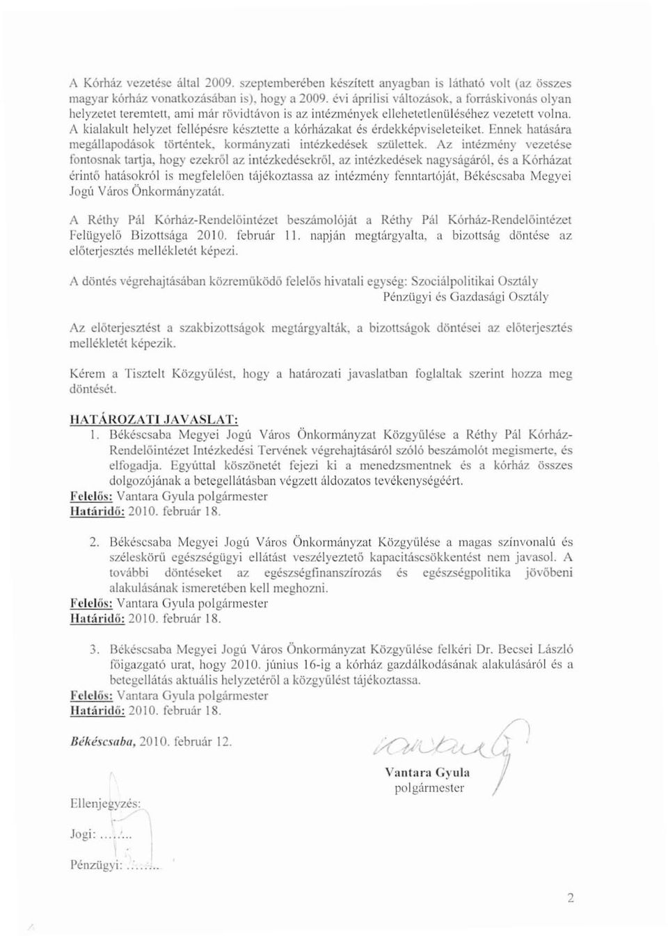 Ennek halására megállapodások történtek. kormányzati intézkedések születtek. Az intézmény vezetése fontosnak tartja, hogy ezekről az intézkedésekről.