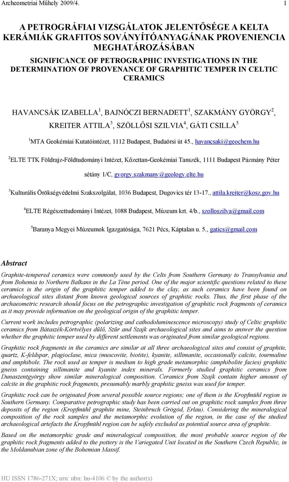 Budaörsi út 45., havancsaki@geochem.hu 2 ELTE TTK Földrajz-Földtudományi Intézet, Kőzettan-Geokémiai Tanszék, 1111 Budapest Pázmány Péter sétány 1/C, gyorgy.szakmany@geology.elte.