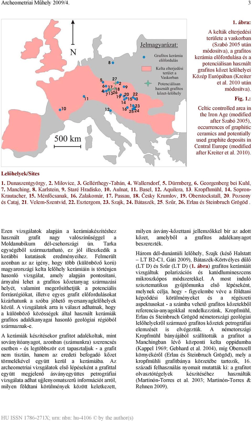 : Celtic controlled area in the Iron Age (modified after Szabó 2005), occurrences of graphitic ceramics and potentially used graphite deposits in Central Europe (modified after Kreiter et al. 2010).