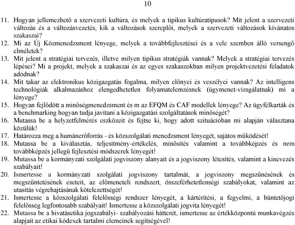 Mi az Új Közmenedzsment lényege, melyek a továbbfejlesztései és a vele szemben álló versengő elméletek? 13. Mit jelent a stratégiai tervezés, illetve milyen tipikus stratégiák vannak?