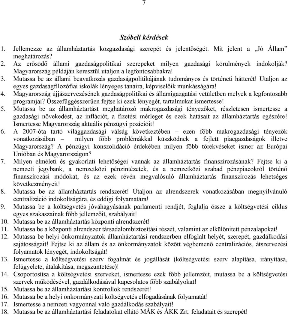 Mutassa be az állami beavatkozás gazdaságpolitikájának tudományos és történeti hátterét! Utaljon az egyes gazdaságfilozófiai iskolák lényeges tanaira, képviselőik munkásságára! 4.