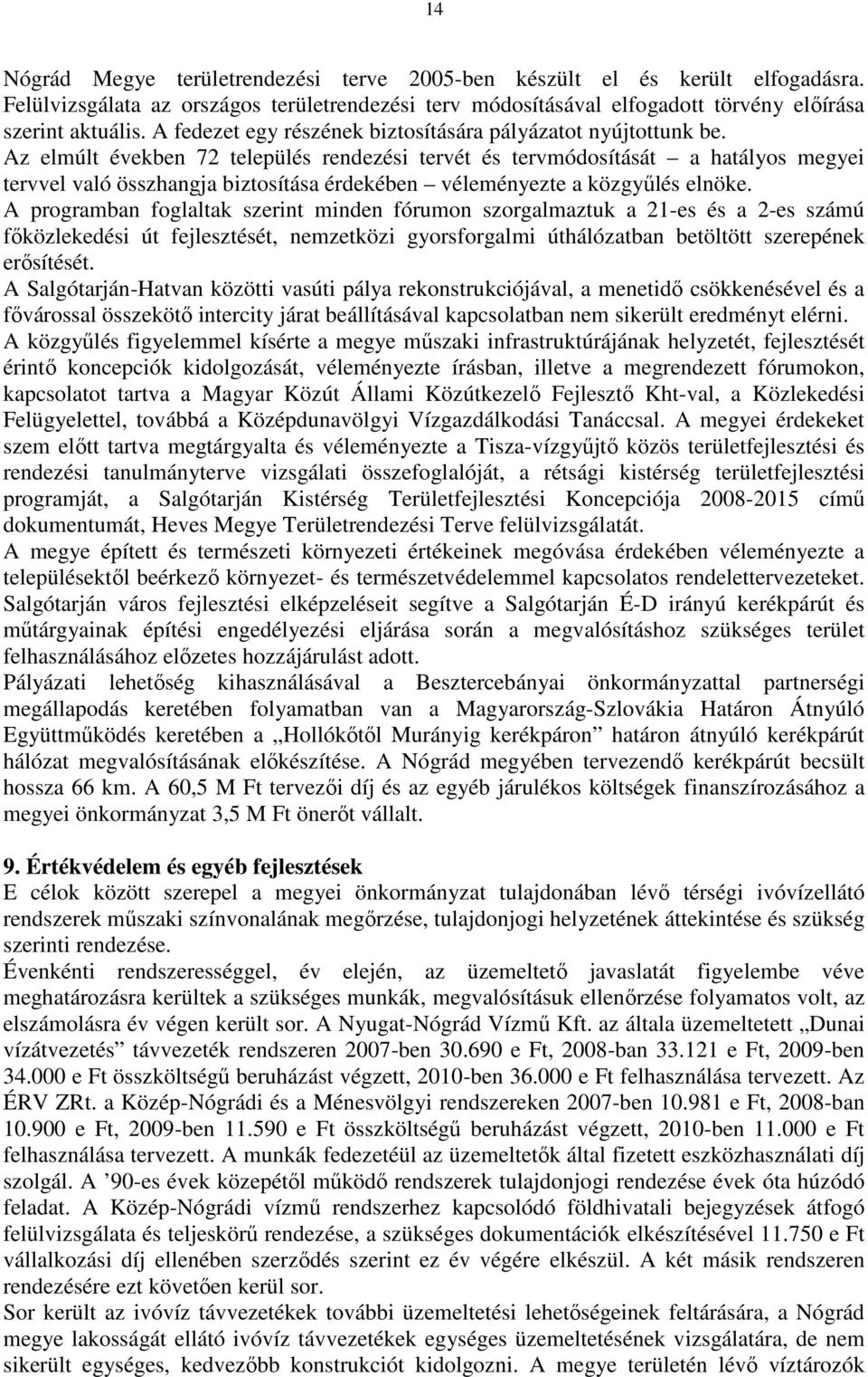 Az elmúlt években 72 település rendezési tervét és tervmódosítását a hatályos megyei tervvel való összhangja biztosítása érdekében véleményezte a közgyűlés elnöke.