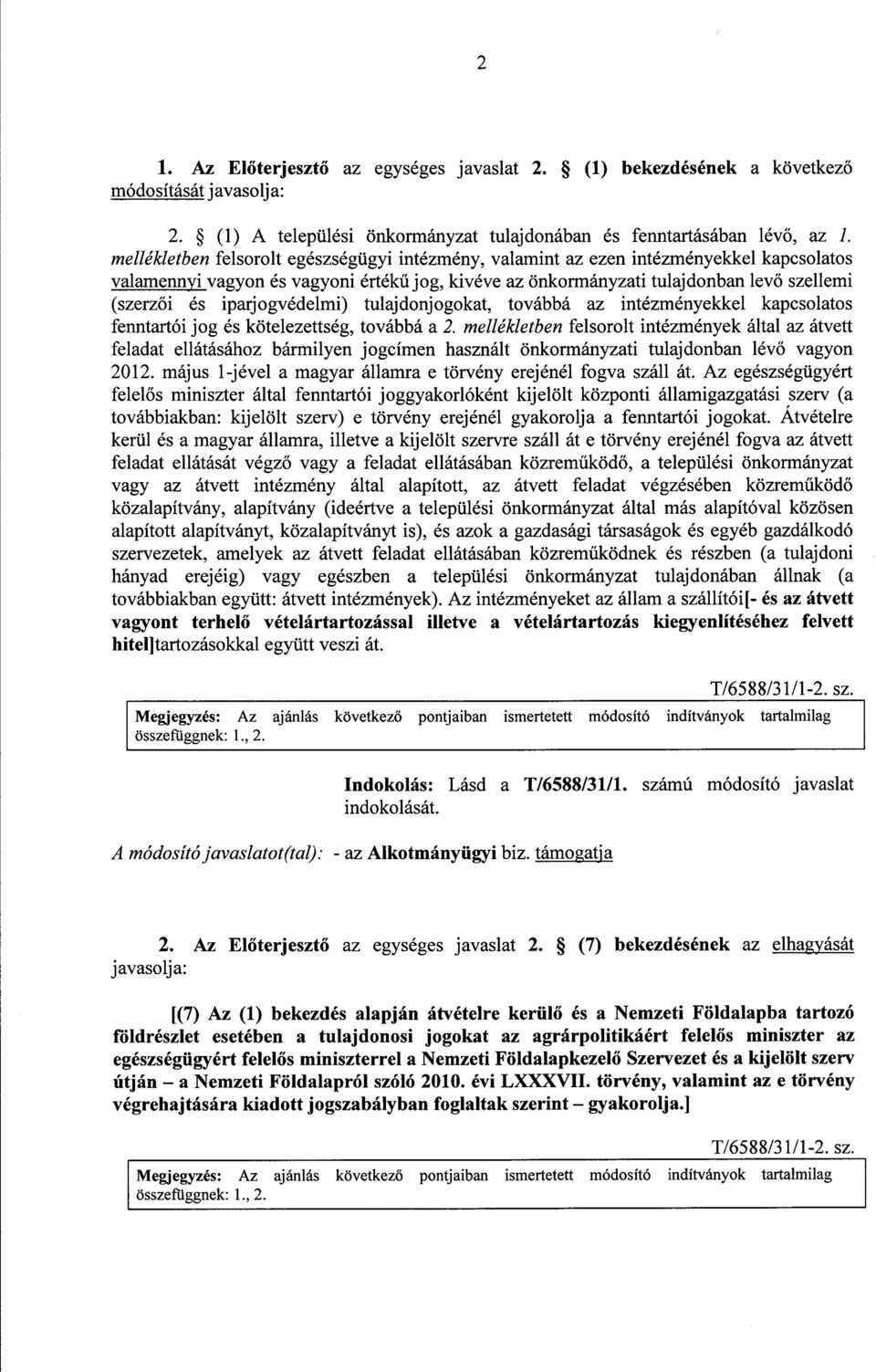 iparjogvédelmi) tulajdonjogokat, továbbá az intézményekkel kapcsolato s fenntartói jog és kötelezettség, továbbá a 2.