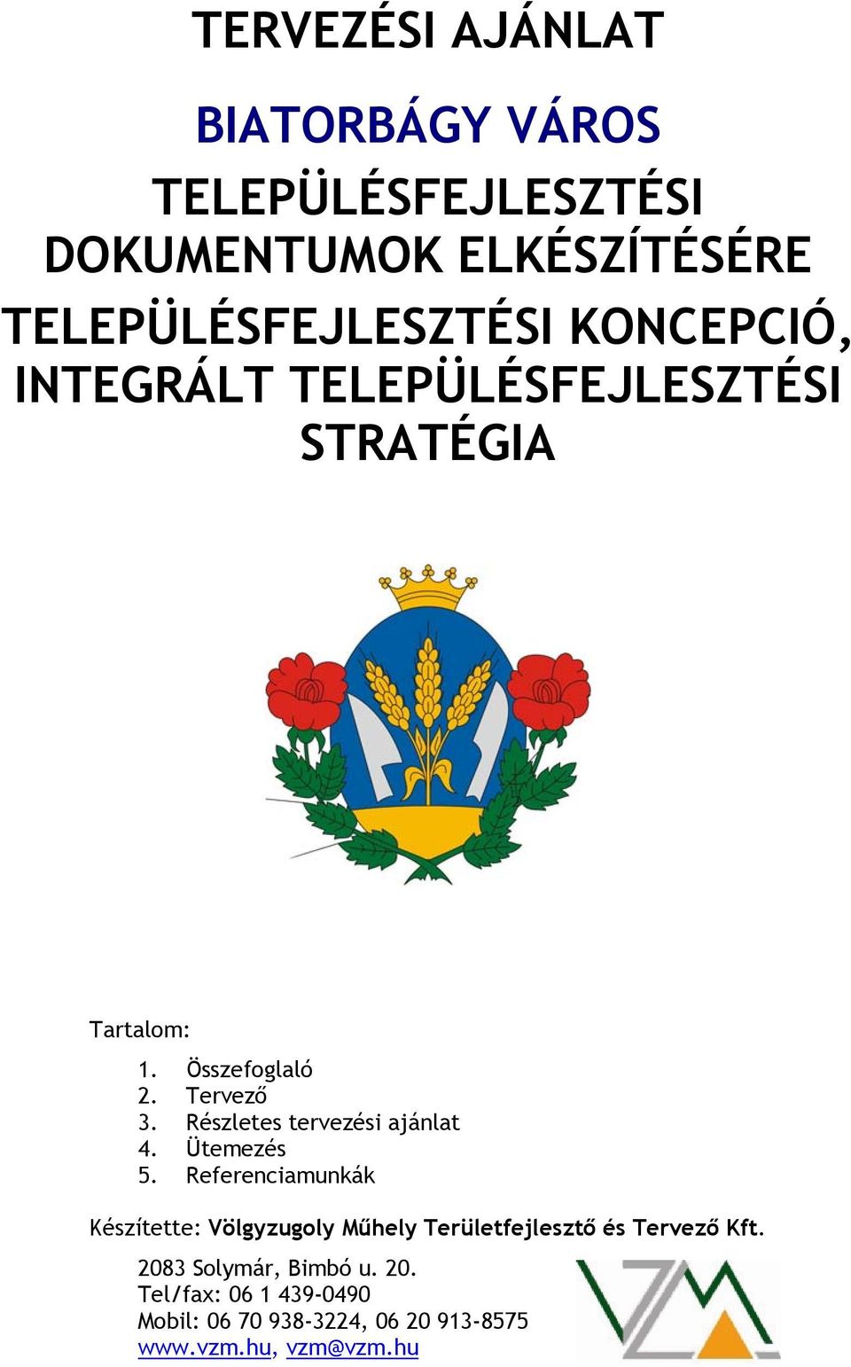 Részletes tervezési ajánlat 4. Ütemezés 5.