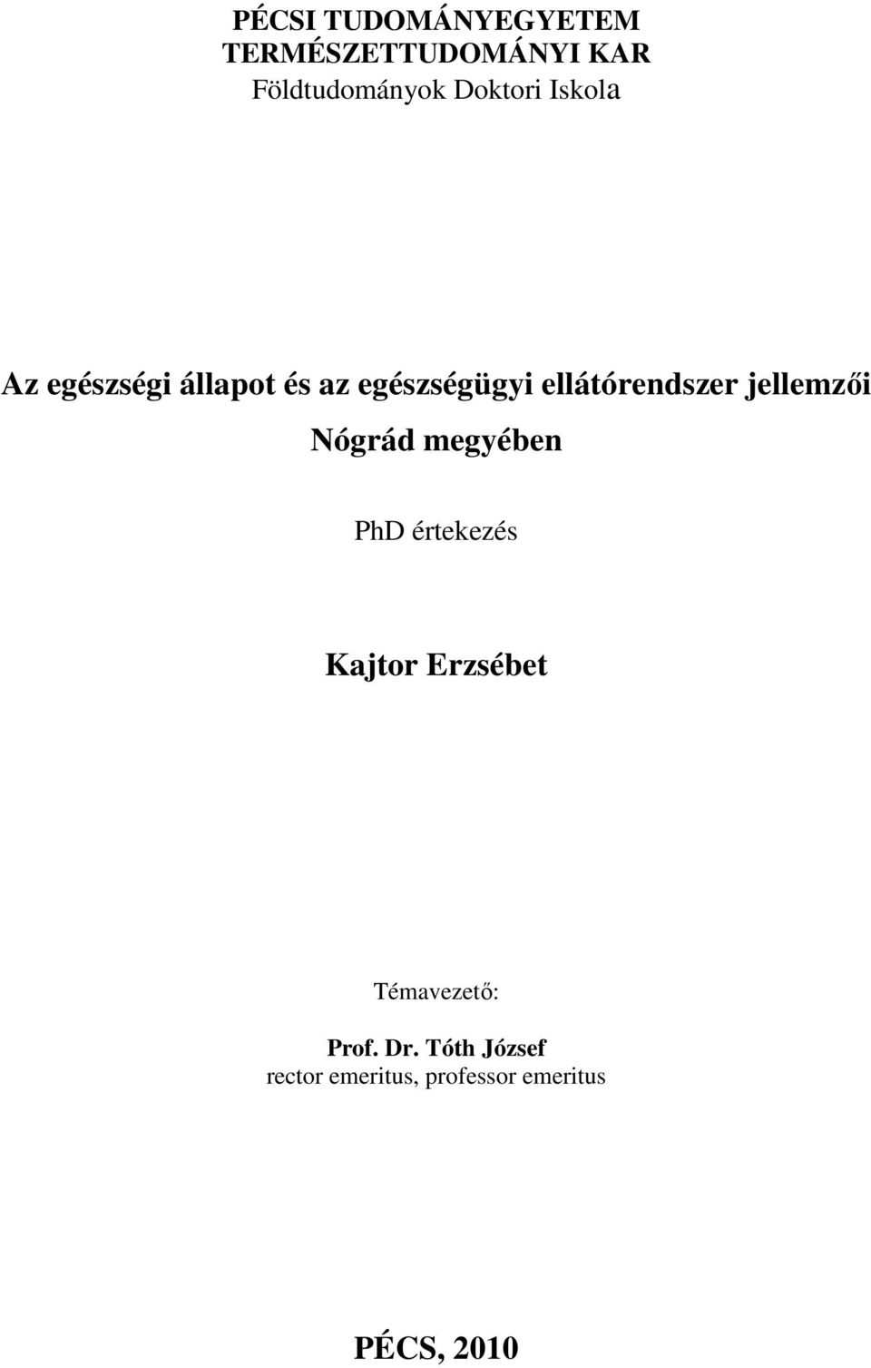 ellátórendszer jellemzıi Nógrád megyében PhD értekezés Kajtor