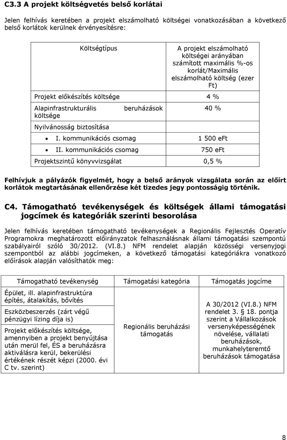 beruházások 40 % I. kommunikációs csomag 1 500 eft II.