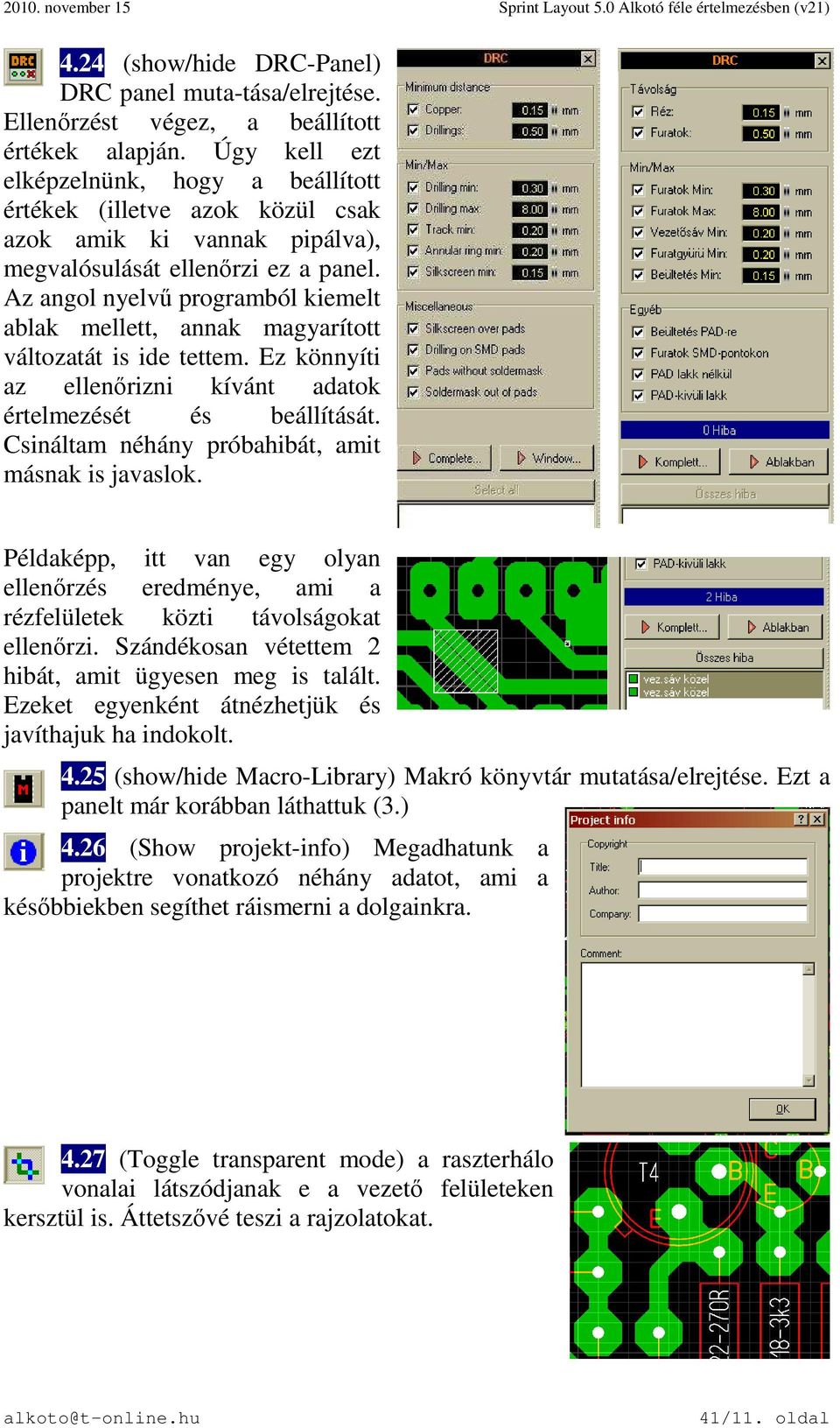 Az angol nyelvű programból kiemelt ablak mellett, annak magyarított változatát is ide tettem. Ez könnyíti az ellenőrizni kívánt adatok értelmezését és beállítását.
