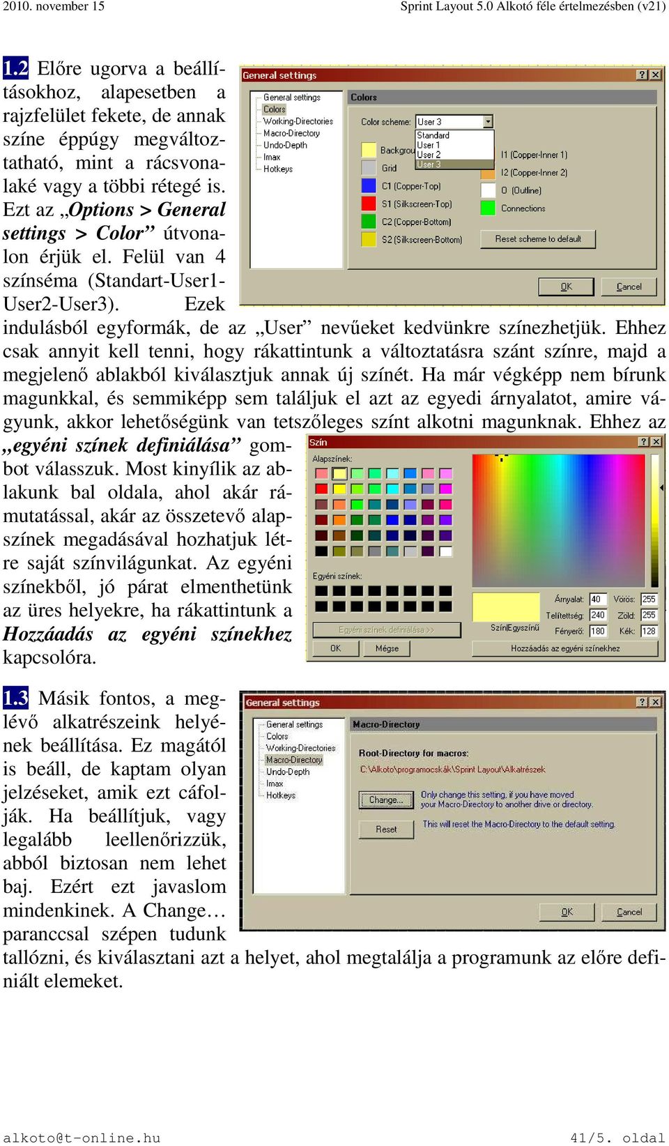 Ehhez csak annyit kell tenni, hogy rákattintunk a változtatásra szánt színre, majd a megjelenő ablakból kiválasztjuk annak új színét.