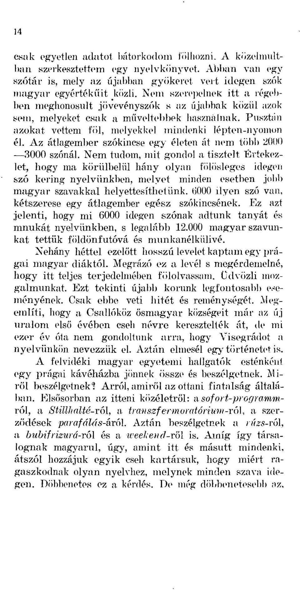 Az átlagember szókincse egy életen át nem több 2000 3000 szónál.