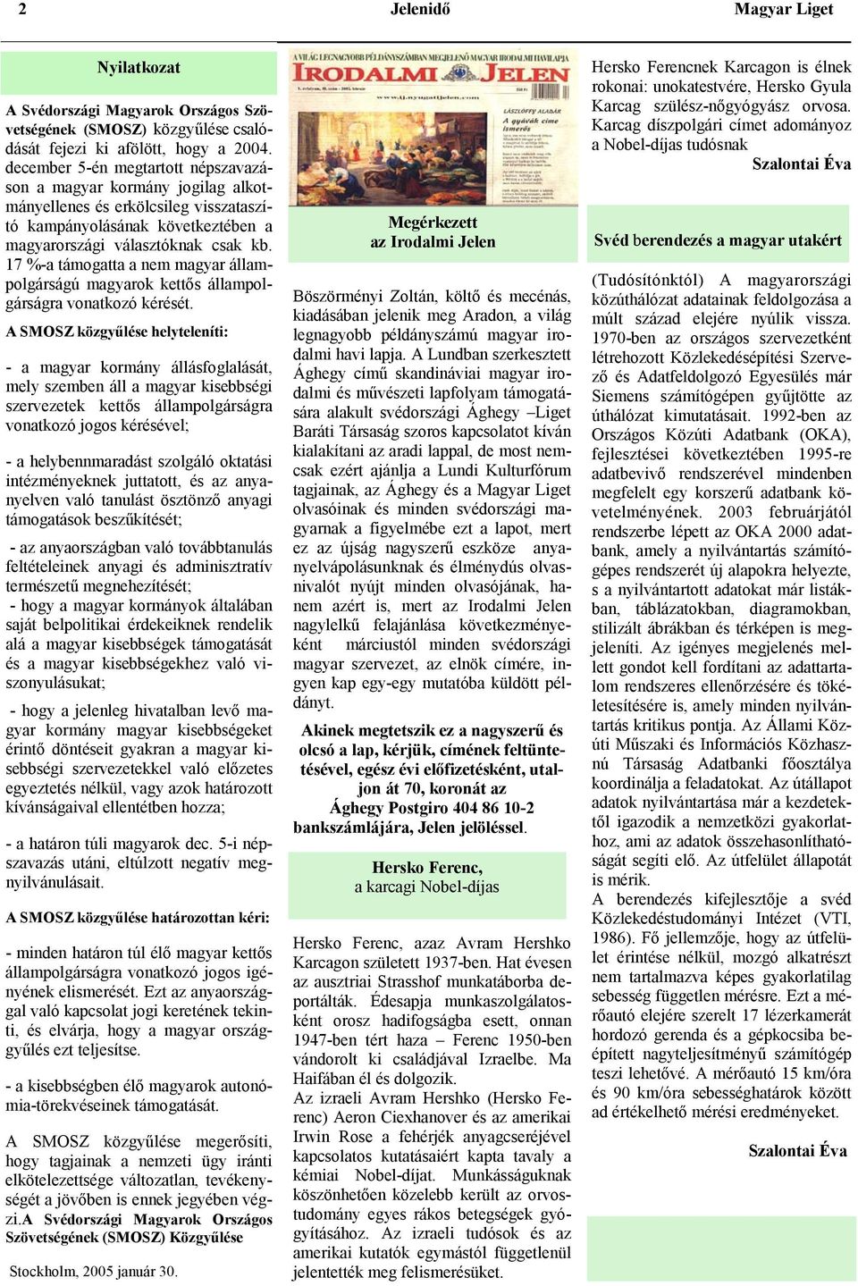 17 %-a támogatta a nem magyar állampolgárságú magyarok kettős állampolgárságra vonatkozó kérését.